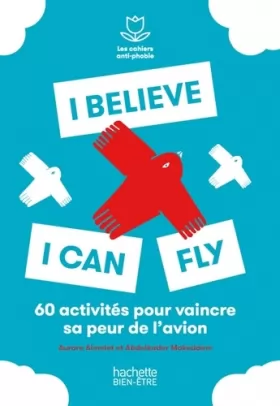 Couverture du produit · I believe I can fly: 50 exercices pour dépasser sa peur de l'avion