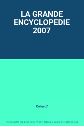 Couverture du produit · LA GRANDE ENCYCLOPEDIE 2007