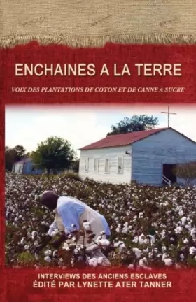 Couverture du produit · Enchaines a la Terre: Voix des Plantations de Coton et de Canne a Sucre