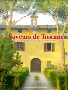 Couverture du produit · Saveurs de Toscane. Recettes et souvenirs d'un stage de cuisine italienne