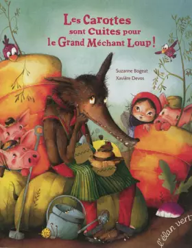 Couverture du produit · LES CAROTTES SONT CUITES POUR LE GRAND MECHANT LOUP (Broché - nouvelle édition)