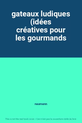 Couverture du produit · gateaux ludiques (idées créatives pour les gourmands