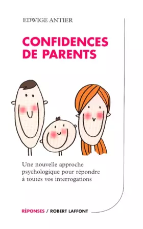 Couverture du produit · Confidences de parents : Une nouvelle approche psychologique pour répondre à toutes vos interrogations