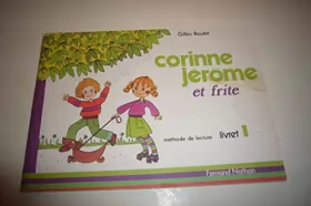 Couverture du produit · Corinne, Jérôme et Frite : Méthode de lecture, C.P., livre de l'élève