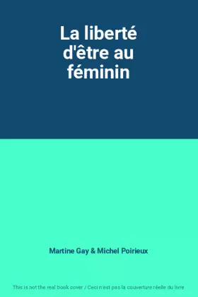 Couverture du produit · La liberté d'être au féminin
