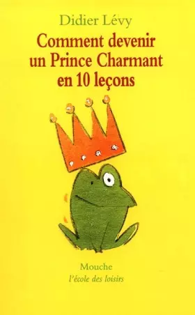 Couverture du produit · Comment devenir un prince charmant en 10 leçons, ou, Ma véritable histoire racontée par moi-même