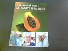 Couverture du produit · LA PAPAYE FERMENTEE,FRUIT VITAL