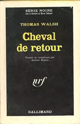 Couverture du produit · Thomas Walsh. Cheval de retour : ETo hide a roguee. Traduit de l'américan par Antoine Béguin