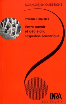 Couverture du produit · Entre savoir et décision, l'expertise scientifique