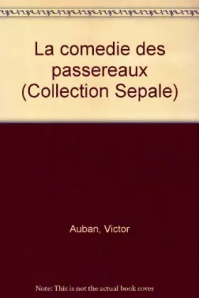 Couverture du produit · La Comédie des passereaux (Collection Sépale)