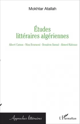 Couverture du produit · Etudes littéraires algériennes: Albert Camus - Nina Bouraoui - Boualem Sansal - Ahmed Kalouaz