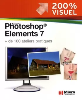 Couverture du produit · Photoshop Elements 7 : + de 100 ateliers pratiques