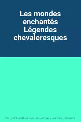 Couverture du produit · Les mondes enchantés Légendes chevaleresques