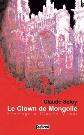 Couverture du produit · Le Clown de Mongolie : Hommage à Claude Monet