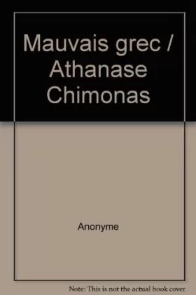 Couverture du produit · Mauvais grec/Athanase Chimonas