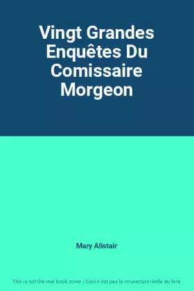 Couverture du produit · Vingt Grandes Enquêtes Du Comissaire Morgeon