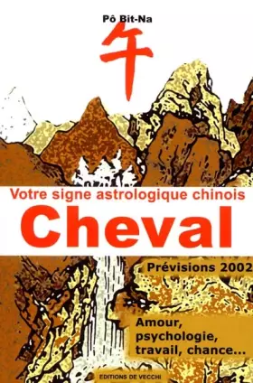 Couverture du produit · Votre signe astrologique chinois 2002 : cheval