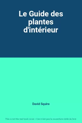 Couverture du produit · Le Guide des plantes d'intérieur