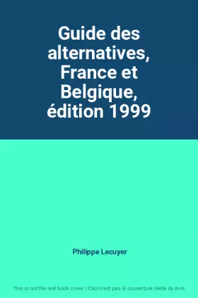 Couverture du produit · Guide des alternatives, France et Belgique, édition 1999