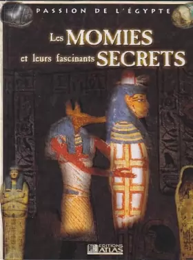Couverture du produit · Les momies et leurs fascinants secrets (Passion de l'Égypte)