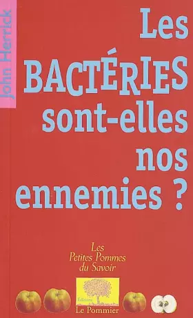 Couverture du produit · Les bactéries sont-elles nos ennemies ?