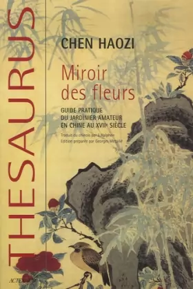 Couverture du produit · Miroir de fleurs: GUIDE PRATIQUE DU JARDINIER AMATEUR EN CHINE AU XVIIE SIECLE