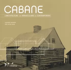 Couverture du produit · Cabane : L'architecture : du vernaculaire au contemporain