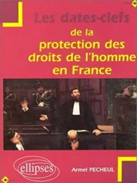 Couverture du produit · Les dates-clefs de la protection des droits de l'homme en France