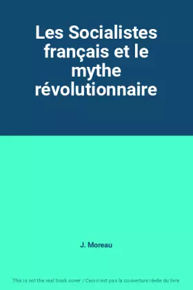 Couverture du produit · Les Socialistes français et le mythe révolutionnaire