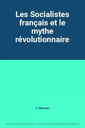 Couverture du produit · Les Socialistes français et le mythe révolutionnaire