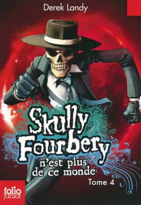 Couverture du produit · Skully Fourbery.4 : Skully Fourbery n'est plus de ce monde - Folio Junior - A partir de 11 ans