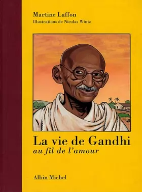 Couverture du produit · La vie de Gandhi. Au fil de l'amour