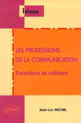 Couverture du produit · Les Professions de la communication : Fonctions et métiers