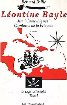 Couverture du produit · Léontine Bayle dite "Casse-Figues": Capitaine de la Flibuste : roman