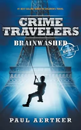 Couverture du produit · Brainwashed: Crime Travelers Spy School Mystery & International Adventure Series Book 1