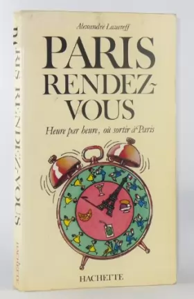 Couverture du produit · Paris rendez-vous: Heure par heure, ou sortir a Paris (French Edition)