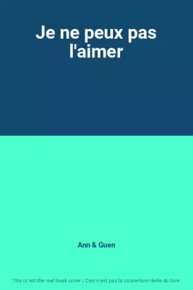 Couverture du produit · Je ne peux pas l'aimer