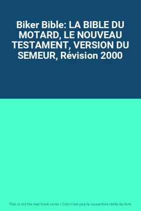 Couverture du produit · Biker Bible: LA BIBLE DU MOTARD, LE NOUVEAU TESTAMENT, VERSION DU SEMEUR, Révision 2000