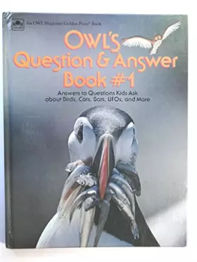 Couverture du produit · OWL's question & answer book: Answers to questions kids ask about birds, cats, bats, UFOs, and more (OWL magazine-Golden Press 