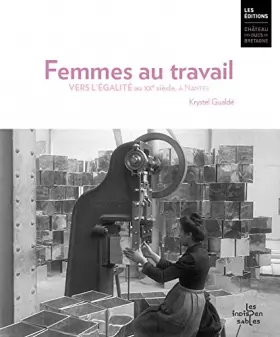 Couverture du produit · Femmes au travail: Vers l'égalité au 20e siècle, à Nantes