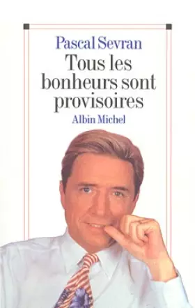 Couverture du produit · Tous les bonheurs sont provisoires