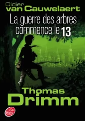 Couverture du produit · Thomas Drimm - Tome 2 - La guerre des arbres commence le 13