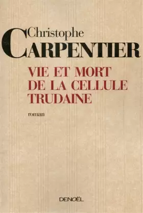 Couverture du produit · Vie et mort de la Cellule Trudaine