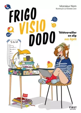 Couverture du produit · Frigo, visio, dodo ! Télétravailler en slip avec dignité