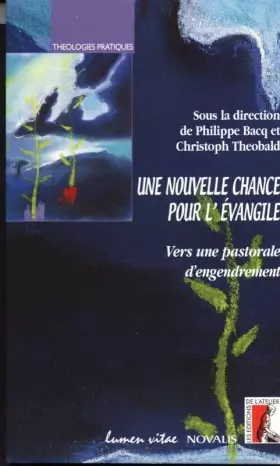 Couverture du produit · Une nouvelle chance pour l'Évangile: Vers une pastorale d'engendrement