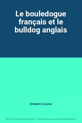 Couverture du produit · Le bouledogue français et le bulldog anglais
