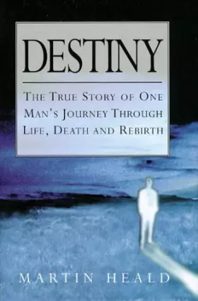 Couverture du produit · Destiny: The True Story of One Man's Journey Through Life, Death, and Rebirth