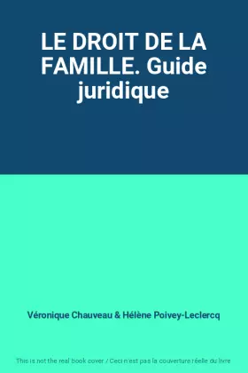 Couverture du produit · LE DROIT DE LA FAMILLE. Guide juridique