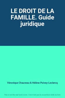 Couverture du produit · LE DROIT DE LA FAMILLE. Guide juridique