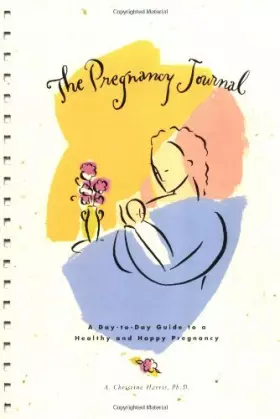 Couverture du produit · Pregnancy Journal: A Day-to-Day Guide to a Healthy and Happy Pregnancy